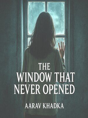 cover image of The Window That Never Opened